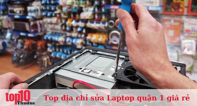Sửa Laptop quận 1 uy tín giá rè tải Sài Gòn 