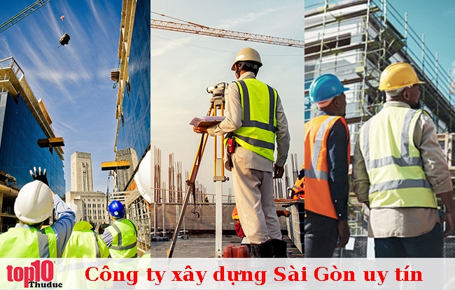 Các Công Ty Xây Dựng Sài Gòn Uy Tín Và Nổi Tiếng