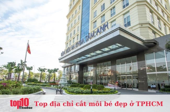 Bệnh viện Đa khoa Tâm Anh – Cắt môi vùng kín đẹp và an toàn ở TPHCM