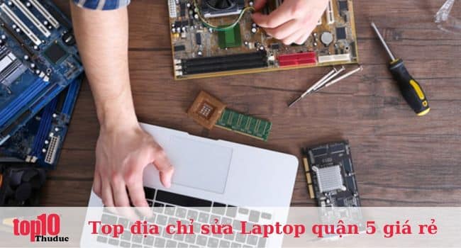 Địa điểm sửa chữa Laptop quận 5