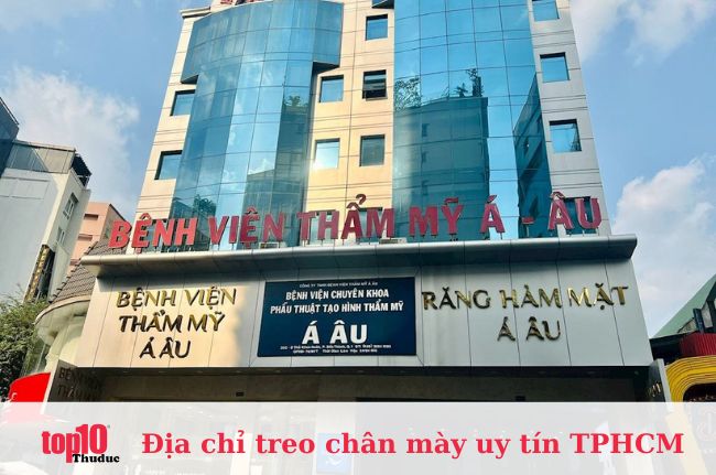 Bệnh viện thẩm mỹ Á u - Địa chỉ treo chân mày sa trễ an toàn Sài Gòn