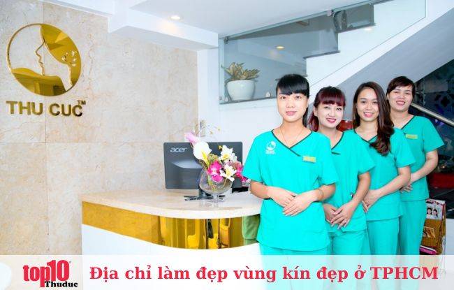 Thẩm mỹ viện Thu Cúc Sài Gòn – Dịch vụ làm đẹp vùng kín ở TPHCM an toàn