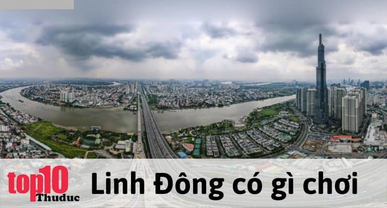 Phường Linh đông có gì chơi mới nhất 2022?