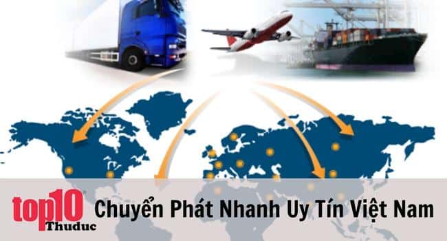 Top 6 công ty chuyển phát nhanh uy tín, giá rẻ tại Việt Nam