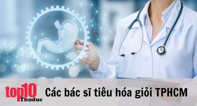 8 bác sĩ tiêu hóa giỏi và được đánh giá tốt ở TPHCM