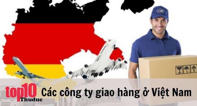 Danh sách các công ty giao hàng uy tín, chất lượng nhất ở Việt Nam