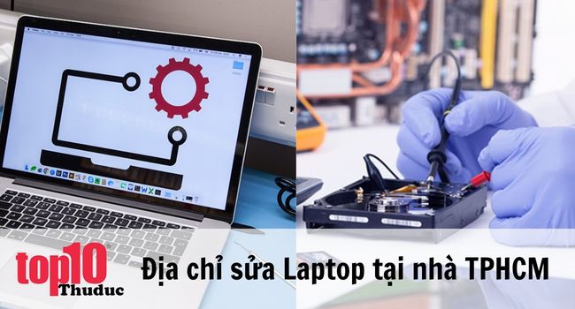 Top 10 dịch vụ sửa laptop tại nhà ở TPHCM giá rẻ và uy tín