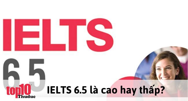 IELTS 6.5 là số điểm cao hay thấp? | Nguồn: Internet
