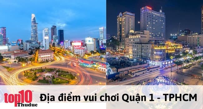 Quận 1 có gì chơi? Top 16 địa điểm vui chơi quận 1 – TPHCM